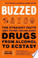 Buzzed : the straight facts about the most used and abused drugs from alcohol to ecstasy /