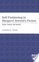 Self-fashioning in Margaret Atwood's fiction : dress, culture, and identity /