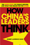 How China's leaders think : the inside story of China's reform and what this means for the future /