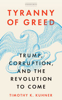 Tyranny of greed : Trump, corruption, and the revolution to come /