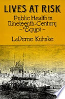 Lives at risk : public health in nineteenth-century Egypt /