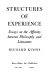 Structures of experience ; essays on the affinity between philosophy and literature /