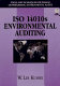 ISO 14010s--environmental auditing : tools and techniques for passing or performing environmental audits /