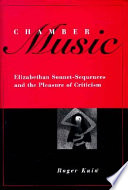 Chamber music : Elizabethan sonnet-sequences and the pleasure of criticism /