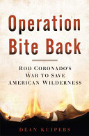 Operation Bite Back : Rod Coronado's war to save American wilderness /