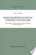 From Instrumentalism to Constructive Realism : On Some Relations between Confirmation, Empirical Progress, and Truth Approximation /