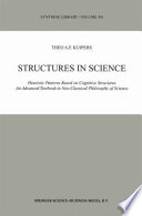 Structures in Science : Heuristic Patterns Based on Cognitive Structures. An Advanced Textbook in Neo-Classical Philosophy of Science /