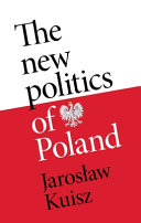 The new politics of Poland : a case of post-traumatic sovereignty /
