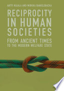 Reciprocity in Human Societies : From Ancient Times to the Modern Welfare State /