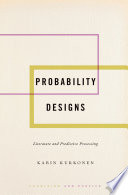 Probability designs : literature and predictive processing /