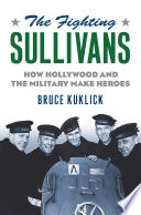 The fighting Sullivans : how Hollywood and the military make heroes /