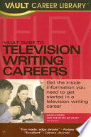 Vault guide to television writing careers /