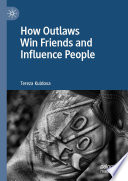 How Outlaws Win Friends and Influence People /