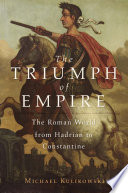 The triumph of empire : the Roman world from Hadrian to Constantine /