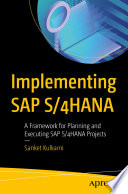 Implementing SAP S/4HANA : A Framework for Planning and Executing SAP S/4HANA Projects /