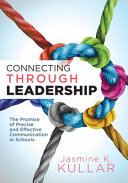 Connecting through leadership : the promise of precise and effective communication in schools /