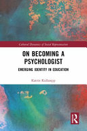 On becoming a psychologist : emerging identity in education /