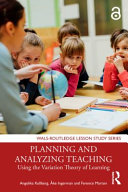 Planning and analyzing teaching : using the variation theory of learning /