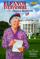 Eleanor everywhere : the life of Eleanor Roosevelt /