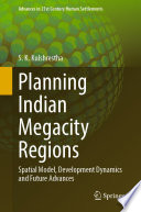 Planning Indian Megacity Regions : Spatial Model, Development Dynamics and Future Advances /
