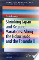 Shrinking Japan and Regional Variations: Along the Hokurikudo and the Tosando II /