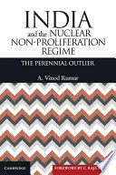 India and the nuclear non-proliferation regime : the perennial outlier /