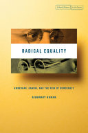 Radical equality : Ambedkar, Gandhi, and the risk of democracy /