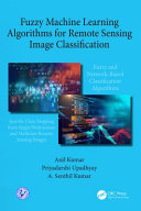 Fuzzy machine learning algorithms for remote sensing image classification /