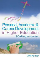 Personal, academic and career development in higher education : SOARing to success /