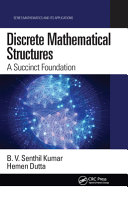 Discrete mathematical structures : a succinct foundation /