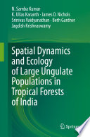 Spatial Dynamics and Ecology of Large Ungulate Populations in Tropical Forests of India /