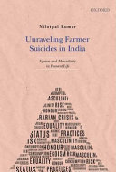 Unraveling farmer suicides in india : egoism and masculinity in peasant life /