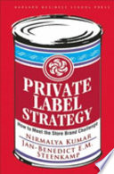 Private label strategy : how to meet the store brand challenge /