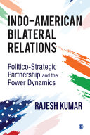 Indo-American bilateral relations : politico-strategic partnership and the power dynamics /