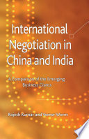 International Negotiation in China and India : A Comparison of the Emerging Business Giants /
