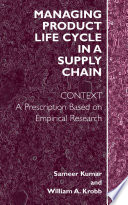 Managing product life cycle in a supply chain : context, a prescription based on empirical research /