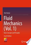 Fluid Mechanics (Vol. 1) : Basic Concepts and Principles /