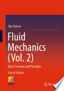 Fluid Mechanics (Vol. 2) : Basic Concepts and Principles /