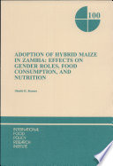 Adoption of hybrid maize in Zambia : effects on gender roles, food consumption, and nutrition /