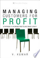 Managing customers for profit : strategies to increase profits and build loyalty /