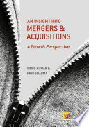 An Insight into Mergers and Acquisitions : A Growth Perspective /