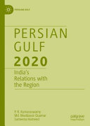 Persian Gulf 2020 : India's relations with the region /