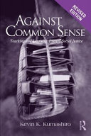 Against common sense : teaching and learning toward social justice /