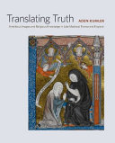 Translating truth : ambitious images and religious knowledge in late medieval France and England /