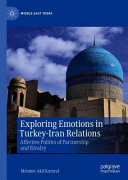 Exploring emotions in Turkey-Iran relations : affective politics of partnership and rivalry /