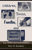 Children, teens, families, and mass media : the millennial generation /