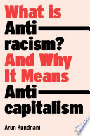 What is antiracism? : and why it means anticapitalism /