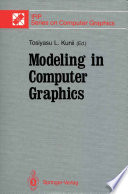 Modeling in Computer Graphics : Proceedings of the IFIP WG 5.10 Working Conference Tokyo, Japan, April 8-12, 1991 /