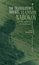The translator's doubts : Vladimir Nabokov and the ambiguity of translation /