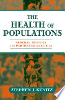 The health of populations : general theories and particular realities /